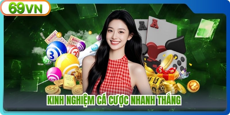Kinh nghiệm cá cược nhanh thắng 